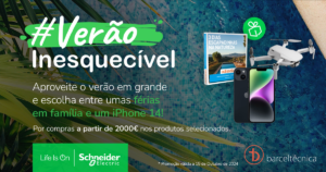 Campanha de Verão da Schneider Electric com a Barceltécnica - Ganhe Prémios em Compras Acima de 2000€